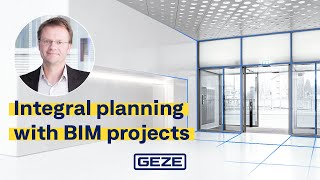 Integral planning with BIM projects | GEZE expert knowledge | English