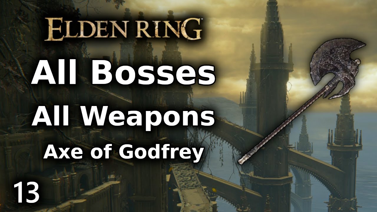 Elden Ring Axe of Godfrey Playthrough || All Bosses All Weapons ...