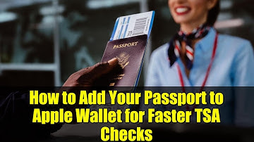 How to Add Your Passport to Apple Wallet for Faster TSA Checks | Digital ID Setup Guide