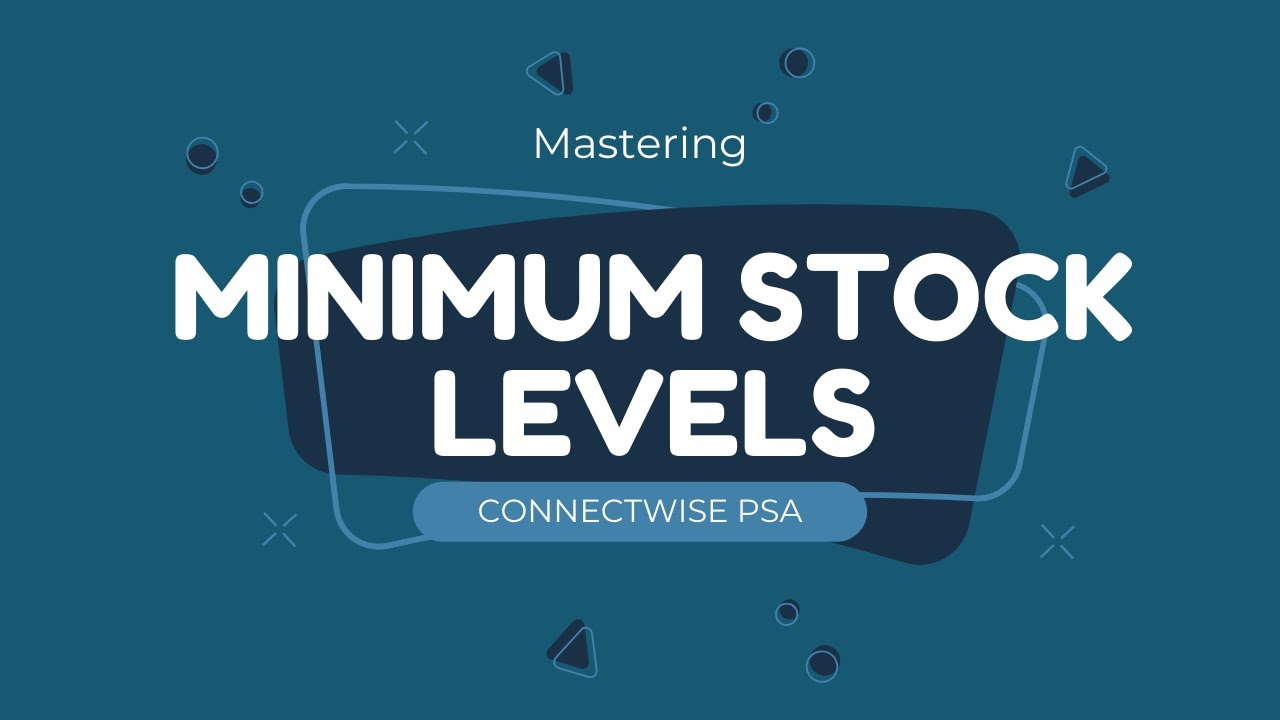 📦 "Never Run Out of Stock Again! 🔥 Master Minimum Stock Levels in ConnectWise"