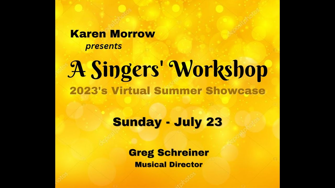 Karen Morrow Presents A Singer' Workshop 2023's Virtual Summer Showcase