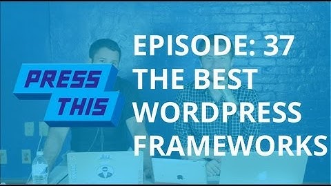 WordPress Theme Framework Recap - PressThis