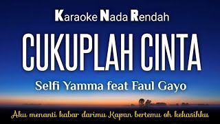 Cukuplah Cinta - Selfi Yamma Ft. Faul Gayo Karaoke Lower Key Nada Rendah