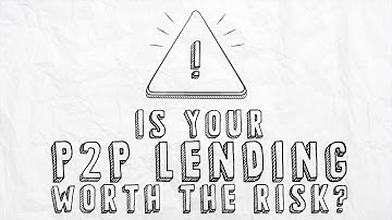 Is your P2P lending worth the risk?