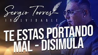 Video thumbnail of "Sergio Torres - Te Estás Portando Mal / Disimula"