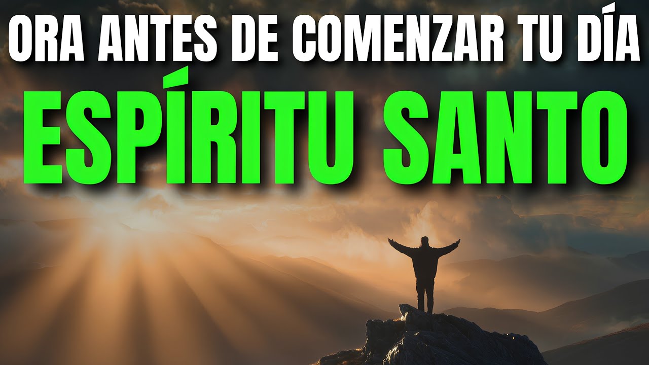 Comienza tu Mañana con el ESPÍRITU SANTO  y Deja que DIOS Actúe | Oracion de la Mañana
