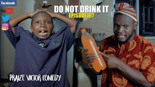 Download PVC Comedy - DON'T DRINK IT (Praize Victor Comedy Episode 167) Download PVC Comedy - DON'T DRINK IT (Praize Victor Comedy Episode 167)