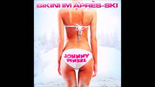 Johnny Pinsel - Bikini im Après-Ski (Single Version) (Hörprobe)