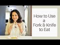 How to use a Fork and Knife Correctly to EAT