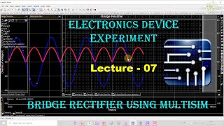 FULL WAVE BRIDGE RECTIFIER  WITH AND WITHOUT CAPACITOR FILTER - MULTISIM (LECTURE- 07)