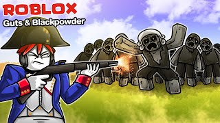 Roblox : Guts & Blackpowder 🧟 ฝูงซอมบี้ VS ทหารสมัยสงครามนโปเลียน !!!