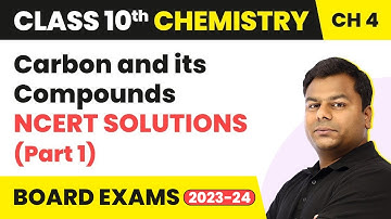 Carbon and its Compounds - NCERT Solutions (Part 1) | Class 10 Chemistry Chapter 4
