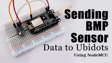 Sending BMP Sensor Data to Ubidots Using NodeMCU