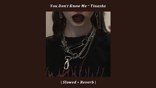 You Don't Know Me ~ Tinashe ( Slowed + Reverb )