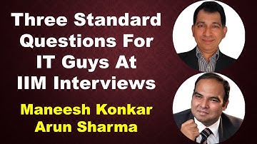 Three Standard Questions For IT Guys At IIM Interviews | Maneesh Konkar | Arun Sharma