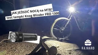 Jak jeździć nocą na MTB - test lampki Knog Blinder PRO 1300