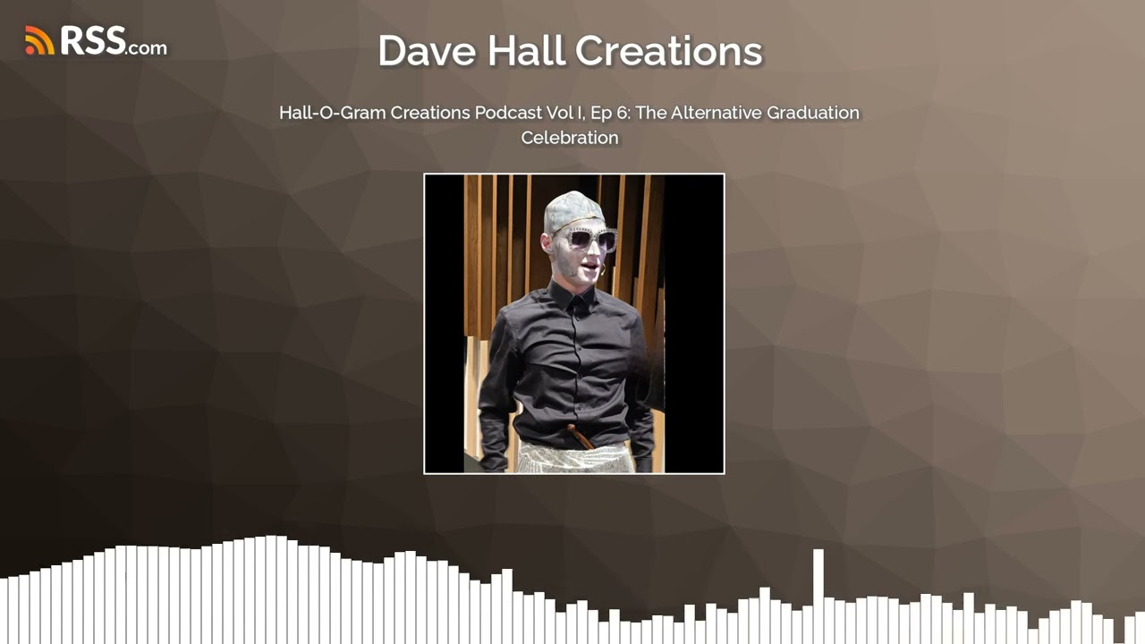 Hall-O-Gram Creations Podcast Vol I, Ep 6: The Alternative Graduation Celebration