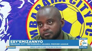 Mbarara City Yeetegekera Uganda Premier League, Eyanjudde Africa Coffee Park Okugivujjirira