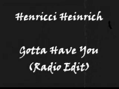 Henricci Heinrich - Gotta Have You (Radio Edit)