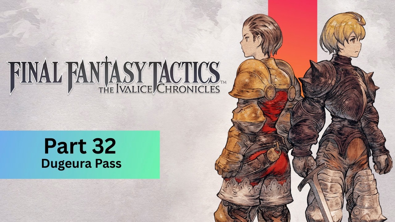 FINAL FANTASY TACTICS - The Ivalice Chronicles Pt. 32: Dugeura Pass