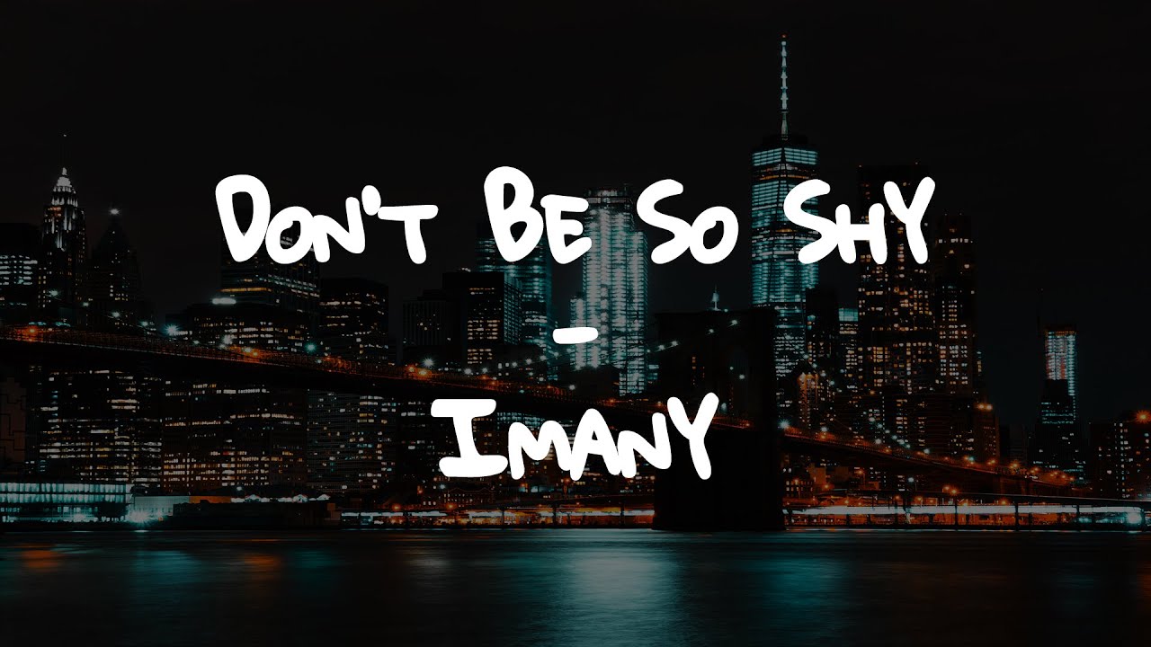 Imany   Dont Be So Shy  Lyrics