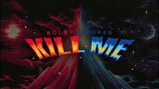 Kolby Cooper - Kill Me