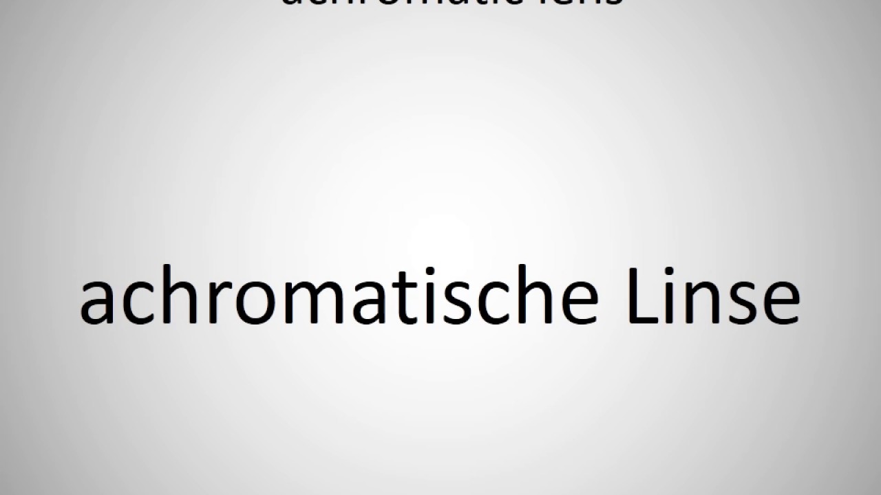 How To Say Achromatic Lens In German YouTube