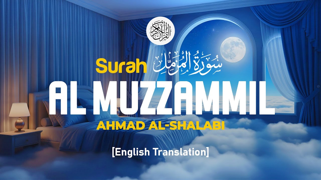 Surah Al Muzzammil - Ahmad Al Shalabi [ 073 ] I Quran For Sleep I English Translation