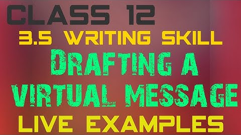 3.5 Drafting a virtual message ! class 12 ! writing skill!