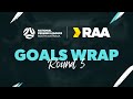 Raanplsa goals wrap  round 5  presented by raa