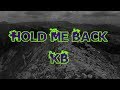 Kb  hold me back lyric