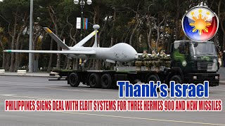 PHILIPPINES SIGNS DEAL WITH ELBIT SYSTEMS FOR THREE HERMES 900 AND NEW MISSILES