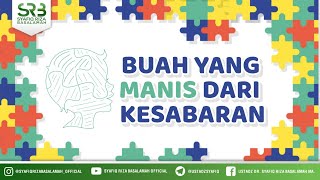 Buah Yang Manis Dari Kesabaran - Ustadz Dr. Syafiq Riza Basalamah, M.A.