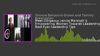 Meet Gorgeous Lencia Marshall || Empowering Women Towards Leadership || Best Ever Leadership Tips