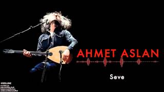 Ahmet Aslan - Seve I Na-Mükemmel © 2015 Kalan Müzik Resimi