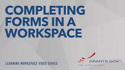 Learning Workspace - Completing Forms in a Grants.gov Workspace