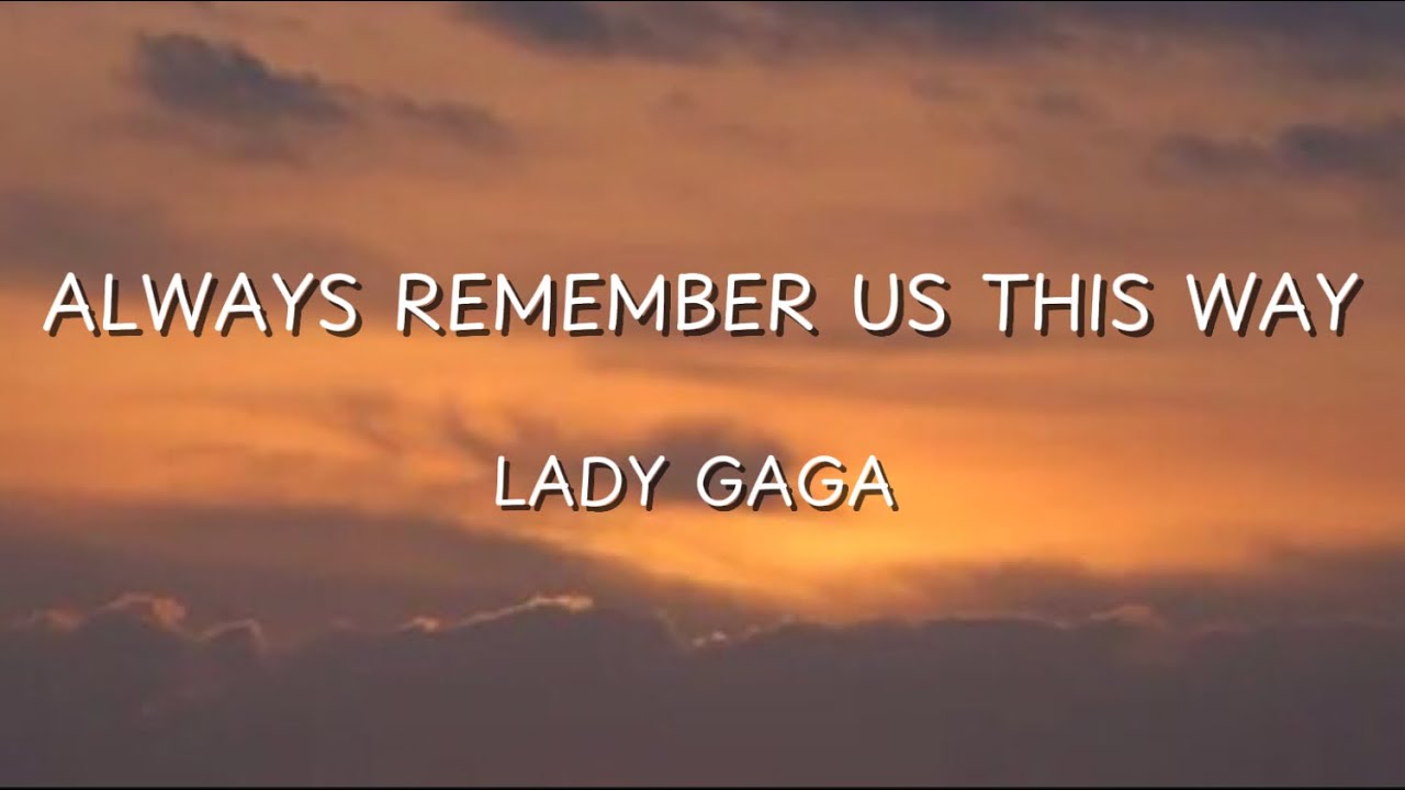 lady gaga always remember us this way testo