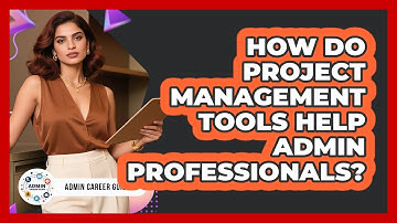 How Do Project Management Tools Help Admin Professionals?