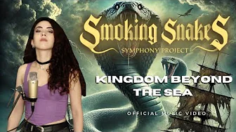 Smoking Snakes Symphony - Kingdom Beyond the Sea - Feat. Mailen (Official Music Video) Smoking Snakes Symphony - Kingdom Beyond the Sea - Feat. Mailen (Official Music Video)