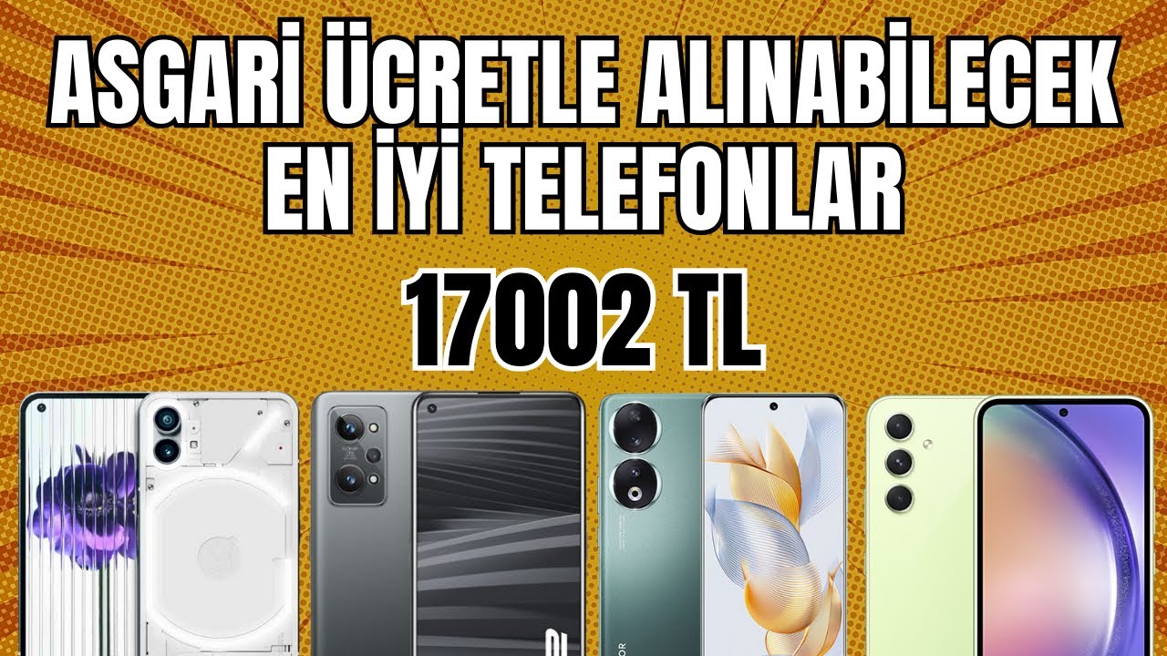 Asgari Ücretle Alınabilecek En İyi Telefonlar - 17002 TL