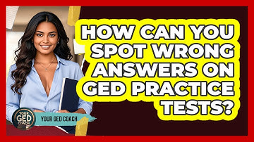 How Can You Spot Wrong Answers On GED Practice Tests? - Your GED Coach