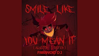 Video thumbnail of "PARANOiD DJ - Smile Like You Mean It (Alastor's Offer)"