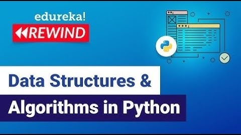 Data Structures & Algorithms in Python  | Data Structures in Python | Edureka | Python Rewind - 6