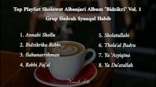 Top Playlist Sholawat Albanjari Syauqul Habib | Album 'Bidzikri' Vol.1
