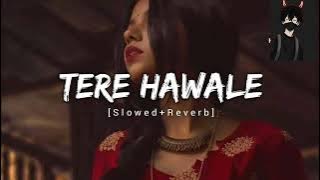 Tere Hawale |slowed Reverb|Arijit Singh & Shilpa Rao|Ponda