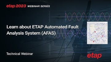 Learn about ETAP Automated Fault Analysis Software (AFAS)