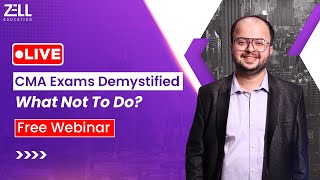 🔴CMA Exams Demystified - What Not To Do  @ZellEducation  #webinar