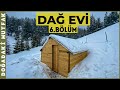 Dağ Evi Yapımı Bölüm-6 | Bu Bölümde Abim de Çalıştı :)