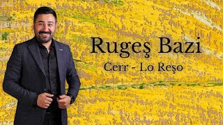 Rugeş Bazî    Cer - Lo Reşo Resimi