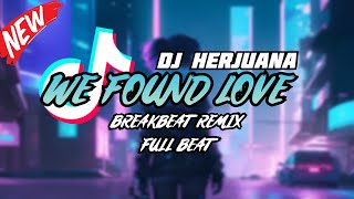 DJ WE FOUND LOVE BREAKBEAT REMIX FULL BEAT TERBARU 2023